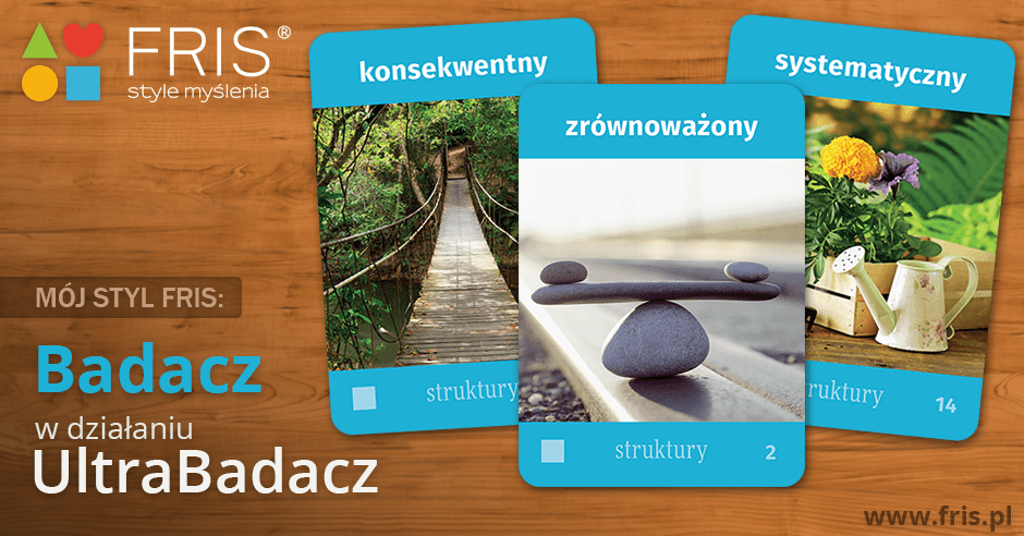 Styl FRIS - badacz, w działaniu ultrabadacz