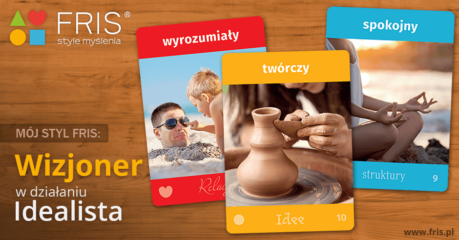 Styl FRIS - wizjoner, w działaniu idealista