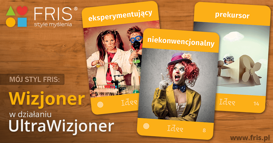 Styl FRIS - wizjoner, w działaniu ultrawizjoner
